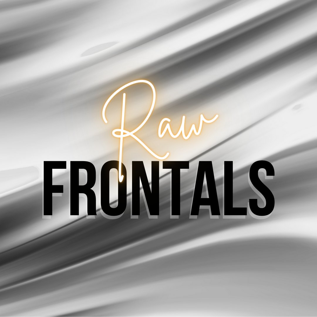 RAW FRONTALS